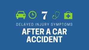 7 delayed injury symptoms after car accdient
